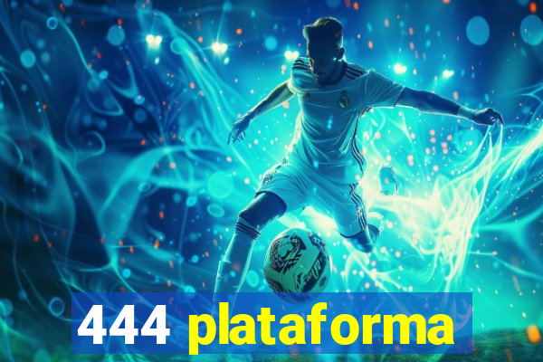 444 plataforma